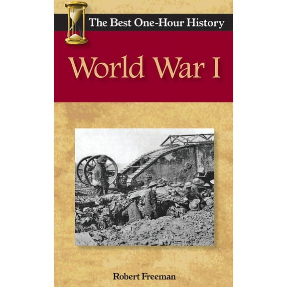 The Best One-Hour History: World War I: The Best One-Hour History (Paperback)
