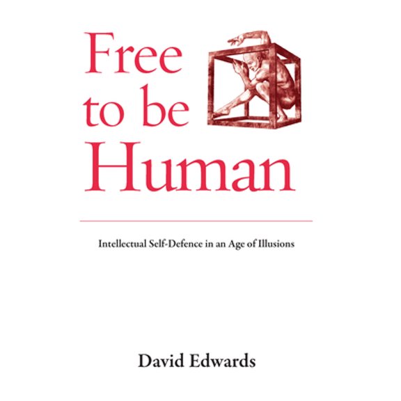 Pre-Owned Free to Be Human: Intellectual Self-Defence in an Age of Illusions (Paperback) 1870098889 9781870098885