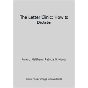 The Letter Clinic: How to Dictate [Paperback - Used]