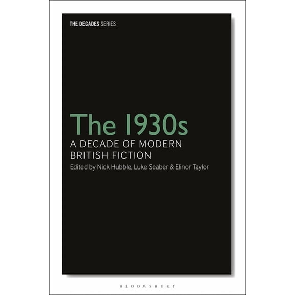 Decades The 1930s: A Decade of Modern British Fiction, (Hardcover)