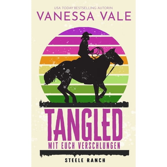 Steele Ranch Tangled - mit euch verschlungen, Book 3, (Paperback)