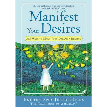 Manifest Your Desires : 365 Ways to Make Your Dreams a (Best Way To Manifest Your Desires)