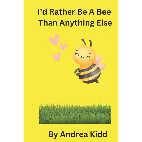 Id Rather Be A Bee Than Anything Else, (Paperback)