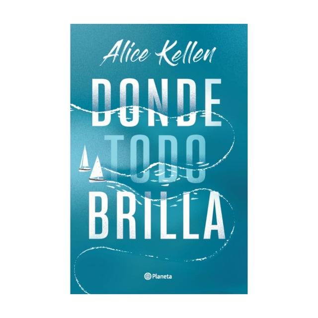 Donde Todo Brilla Planeta 9786073900188