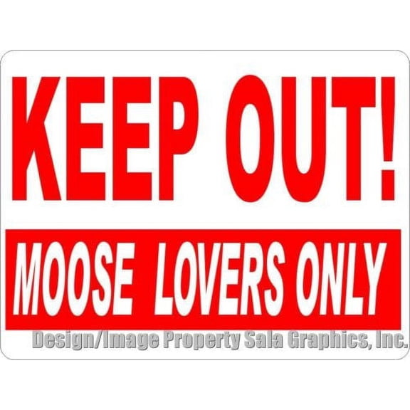 Keep Out Moose Lovers Only Sign