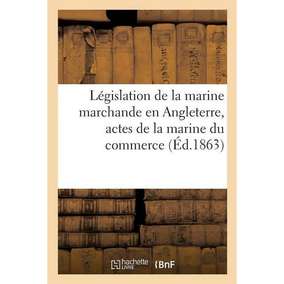 Législation de la Marine Marchande En Angleterre (Paperback)