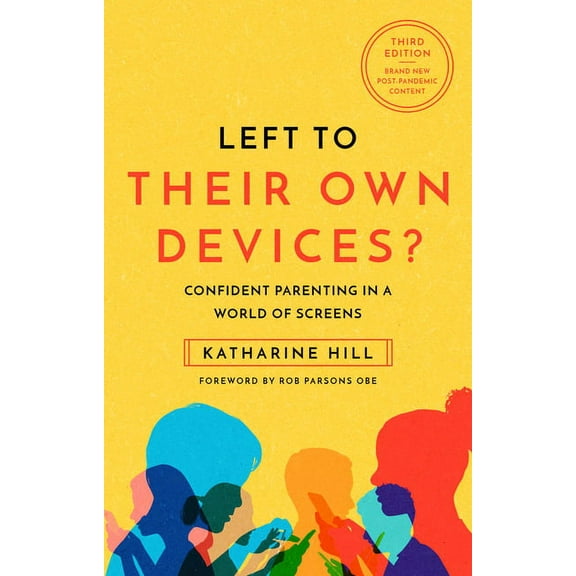 Left to Their Own Devices?: Confident Parenting in a World of Screens, (Paperback)