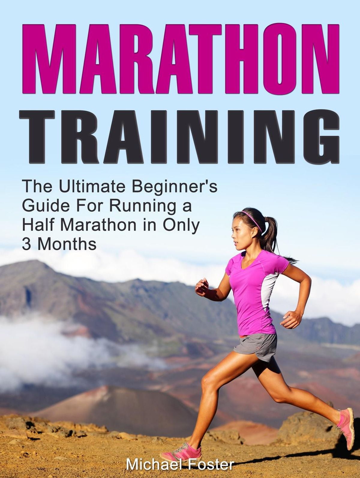 Marathon Training: The Ultimate Beginner's Guide For Running a Half ...