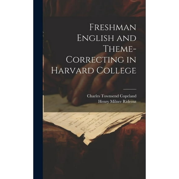 Freshman English and Theme-Correcting in Harvard College, (Hardcover)