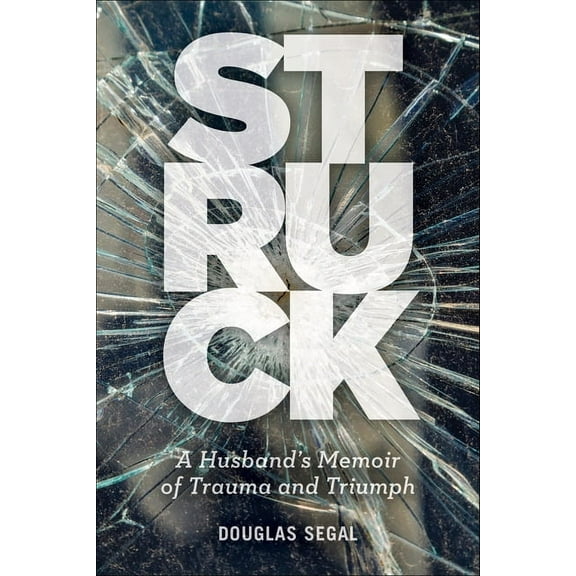 Struck: A Husband's Memoir of Trauma and Triumph, (Paperback)
