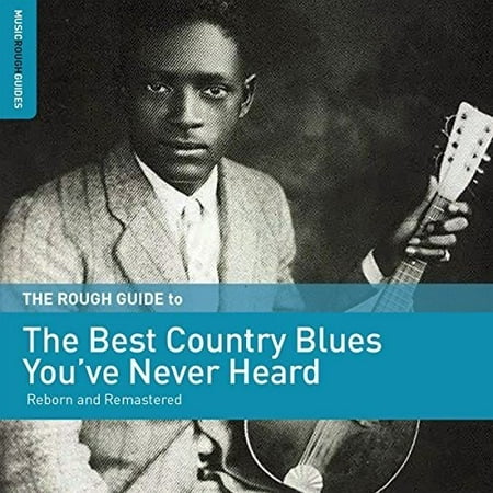 Rough Guide To The Best Country Blues You've Never (Best Country Blues Albums)