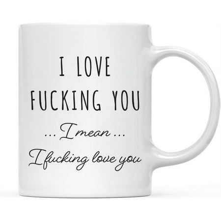 

Andaz Press Valentine s Day 11oz. Coffee Mug Gift I Love Fucking You I Mean... I Fucking Love You 1-Pack