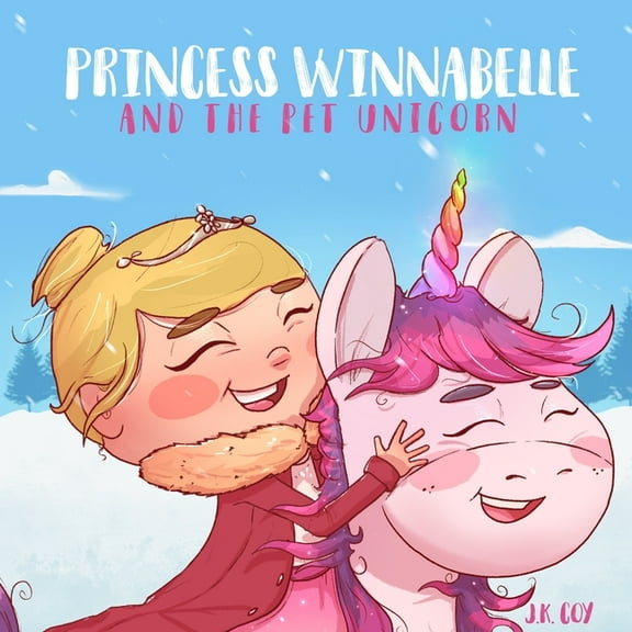 Smart Girl Fairy Tales Princess Winnabelle and the Pet Unicorn: A Story about Responsibility and Time Management for Girls 3-9 yrs., Book 3, (Paperback)
