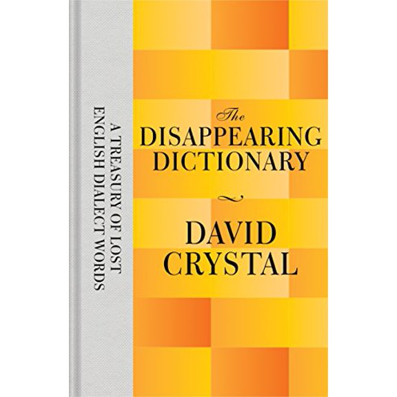 Pre-Owned The Disappearing Dictionary: A Treasury of Lost English Dialect Words (Hardcover) 1447282809 9781447282808