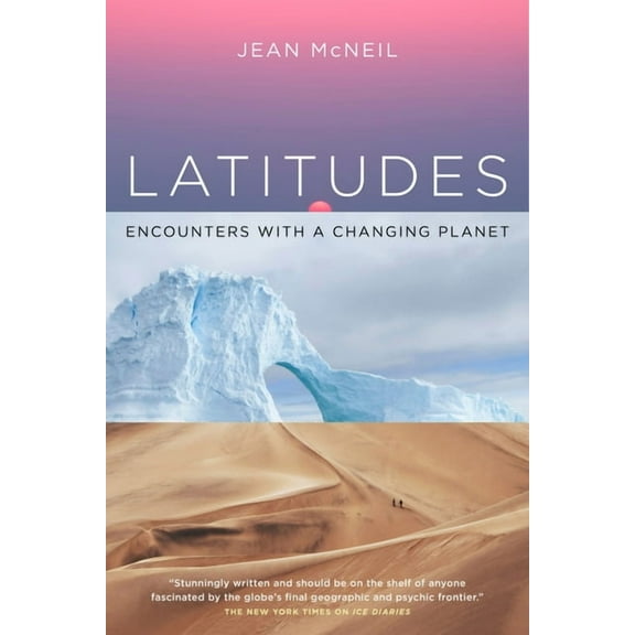 Latitudes: Encounters with a Changing Planet, (Paperback)