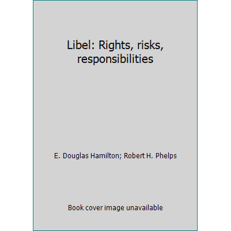 Libel: Rights, risks, responsibilities [Paperback - Used]