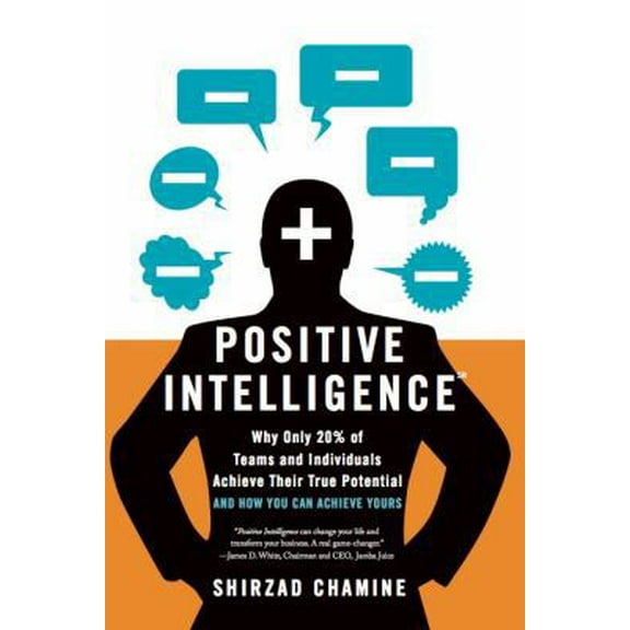 Pre-Owned Positive Intelligence: Why Only 20% of Teams and Individuals Achieve Their True Potential and How You Can Achieve Yours (Hardcover) 1608322785 9781608322787