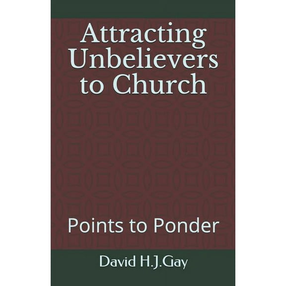 Attracting Unbelievers to Church : Points to Ponder (Paperback)