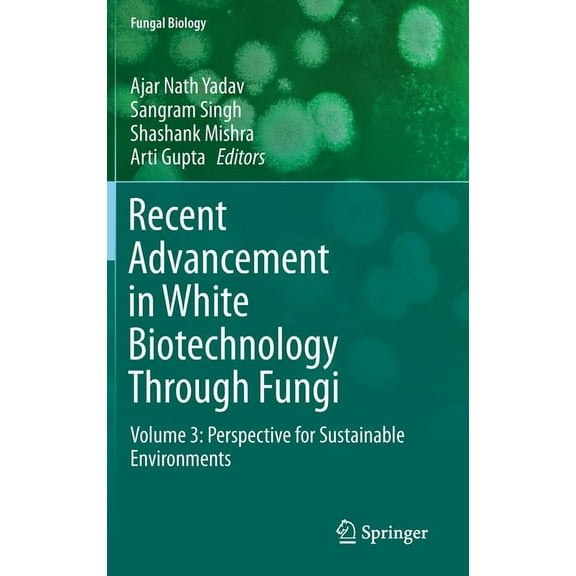 Fungal Biology Recent Advancement in White Biotechnology Through Fungi: Volume 3: Perspective for Sustainable Environments, (Hardcover)