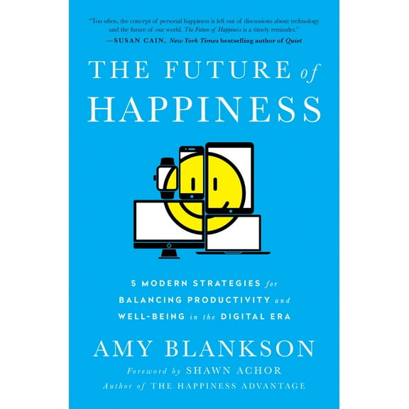Pre-Owned The Future of Happiness: 5 Modern Strategies for Balancing Productivity and Well-Being in the Digital Era (Hardcover) 1942952945 9781942952947