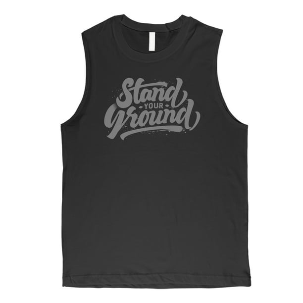 Stand Your Ground Mens Black Inspiring Quote Muscle Shirt Gift