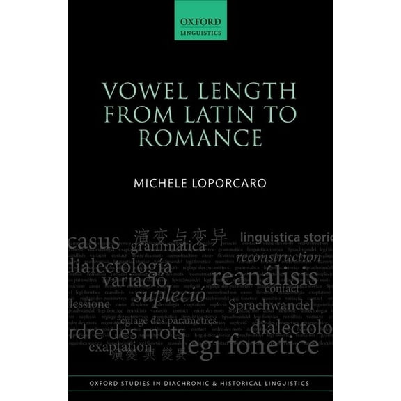 Oxford Studies in Diachronic and Histori Vowel Length from Latin to Romance, (Hardcover)