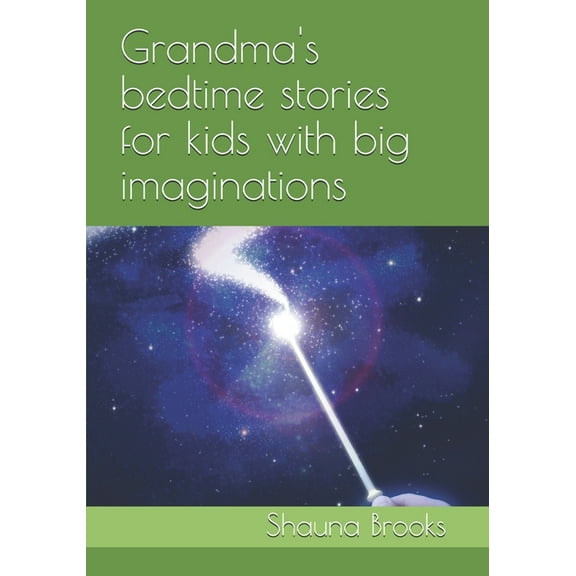 Volume 1 Grandma's Bedtime stories for kids with big imaginations!, Book 1, (Paperback)