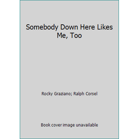 Somebody Down Here Likes Me, Too [Hardcover - Used]