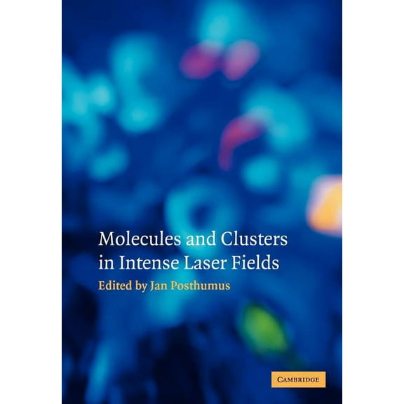 Molecules and Clusters in Intense Laser Fields, (Paperback)