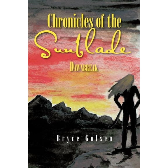 Chronicles of the Sunblade: Dawnbreak, (Paperback)