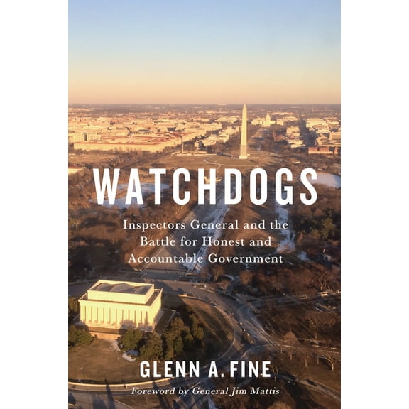 Miller Center Studies on the Presidency Watchdogs: Inspectors General and the Battle for Honest and Accountable Government, (Hardcover)