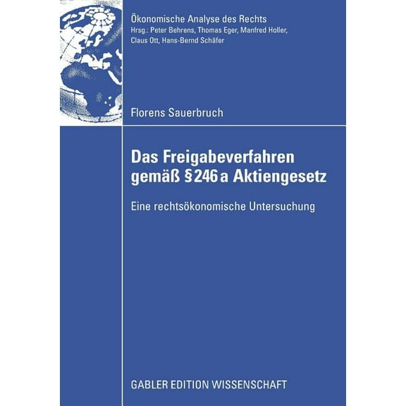 Ãkonomische Analyse Des Rechts Das Freigabeverfahren GemÃ¤Ã Â§ 246a Aktiengesetz: Eine RechtsÃ¶konomische Untersuchung, (Paperback)