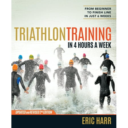 Triathlon Training in 4 Hours a Week : From Beginner to Finish Line in Just 6 (Best Triathlons For Beginners)