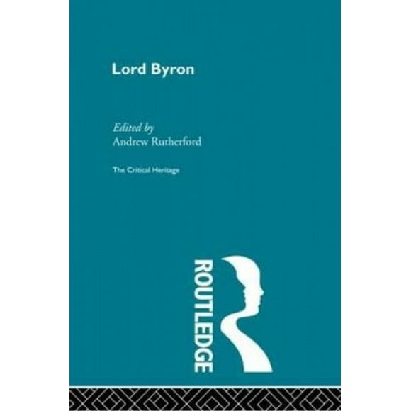 Lord Byron: The Critical Heritage