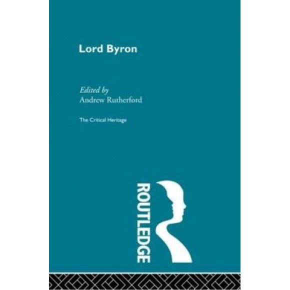 Lord Byron: The Critical Heritage