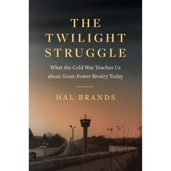 Pre-Owned The Twilight Struggle: What the Cold War Teaches Us about Great-Power Rivalry Today (Hardcover) 0300250789 9780300250787