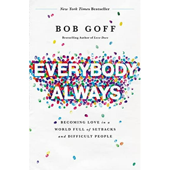 Pre-Owned Everybody, Always: Becoming Love in a World Full of Setbacks and Difficult People, 9780718078133, 0718078136, Paperback,
