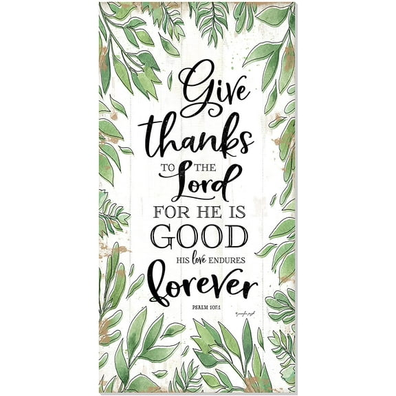 Give Thanks To The Lord For He Is Good Wall Sign 9x18