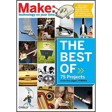 The Best of Make: : 75 Projects from the Pages of (Best Mixer For Makers Mark)