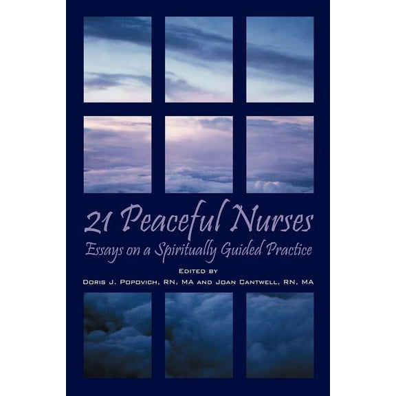 21 Peaceful Nurses: Essays on a Spiritually Guided Practice, (Paperback)