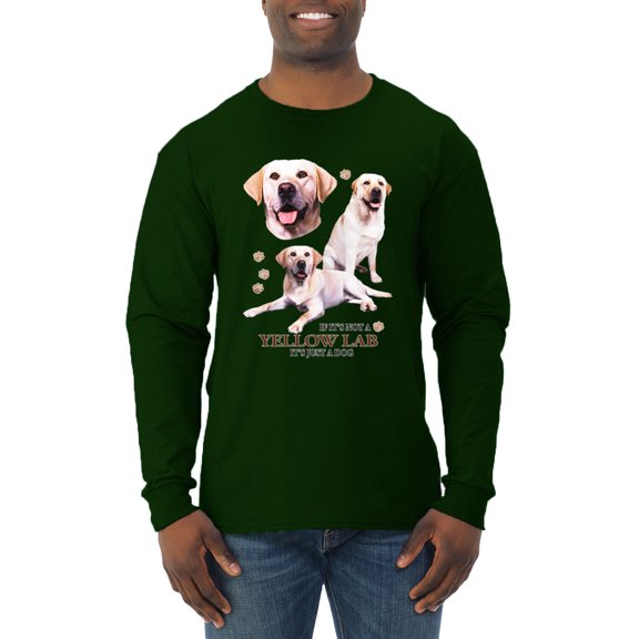 If It's Not a Yellow Lab It's Just a Dog Gift | Mens Dog Lover Long Sleeve T-Shirt, Forest Green, X-Large