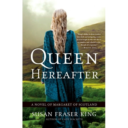 Queen Hereafter : A Novel of Margaret of Scotland