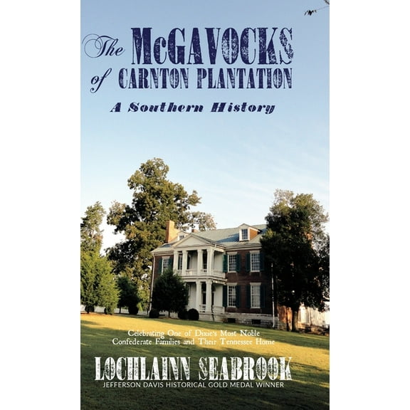 The McGavocks of Carnton Plantation: A Southern History, (Hardcover)