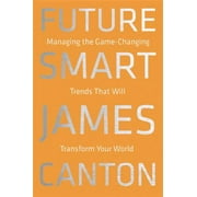 Future Smart: Managing the Game-Changing Trends that Will Transform Your World [Hardcover - Used]