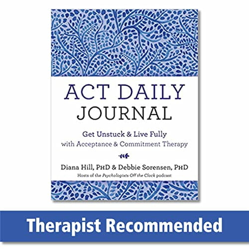 Pre-Owned ACT Daily Journal: Get Unstuck and Live Fully with Acceptance and Commitment Therapy [Paperback] Hill PhD, Diana and Sorensen PhD, Debbie