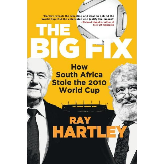 The Big Fix - How South African Stole the 2010 World Cup (Paperback)