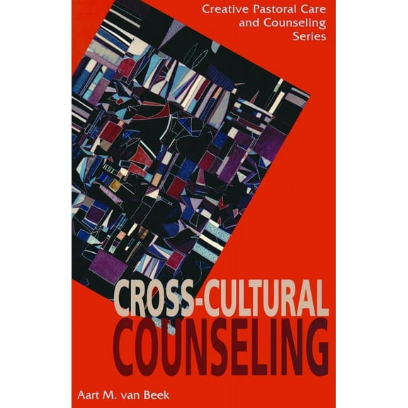 Creative Pastoral Care and Counseling Cross-Cultural Counseling, (Paperback)
