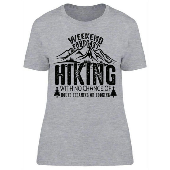 Hiking Funny Today No Chores T-Shirt Women -Image by Shutterstock, Female Small