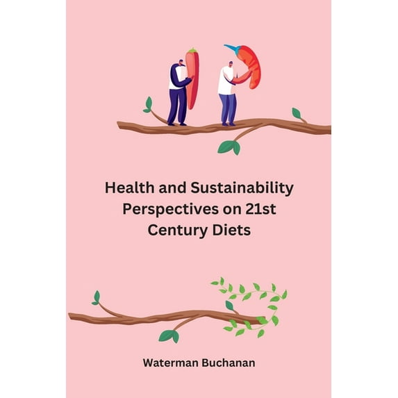 Health and Sustainability Perspectives on 21st Century Diets (Paperback)