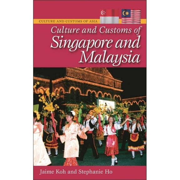 Culture and Customs of Asia Culture and Customs of Singapore and Malaysia, (Hardcover)